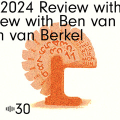 #30 End of Year Conversation with Ben van Berkel
