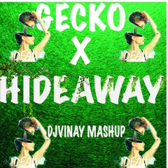 Gecko X Hideaway (DJVINAY MASHUP)