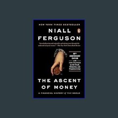 [R.E.A.D P.D.F] 📚 The Ascent of Money: A Financial History of the World: 10th Anniversary Edition