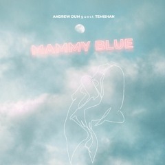 Andrew Dum - Mammy Blue (guest Temishan)