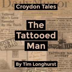 Croydon Tales - The Tattooed Man