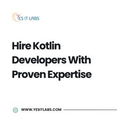 Hire The Right Kotlin Developers For Your Android Project