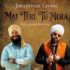 Mai - Teri - Tu - Mera - Feat. - Gurgulshan - Singh