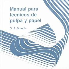 [View] PDF 🗂️ Manual Para Tecnicos De Pulpa Y Papel by  G. Smook [EBOOK EPUB KINDLE