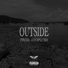 Outside (prod. AyoPlush)