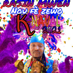 RASIN MWEN_Nou fè zewo__K-naval 2021.mp3