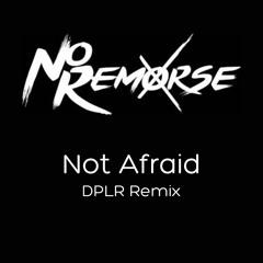 No Remorse - Not Afraid [DPLR Remix]