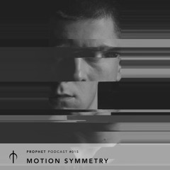 Prophet Podcast 015 - Motion Symmetry