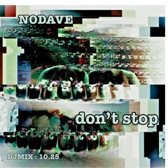 NoDave - Don't Stop (DJ Mix)