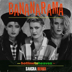 Bananarama - Hotline To Heaven (Sakgra Remix)