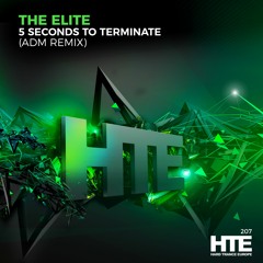 The Elite - 5 Seconds To Terminate (ADM Short Remix) [HTE]