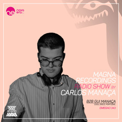 Magna Recordings Radio Show by Carlos Manaca 343 [PT] b2b Gui Manaça (Cool Disco) Portugal