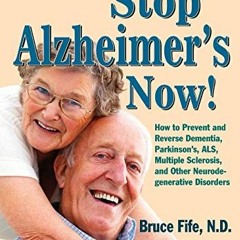VIEW KINDLE PDF EBOOK EPUB Stop Alzheimer's Now, Second Edition by  Bruce Fife &  Rus