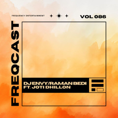 DJ ENVY & RAMAN BEDI FT. JOTI DHILLON - Freqcast Vol. 86