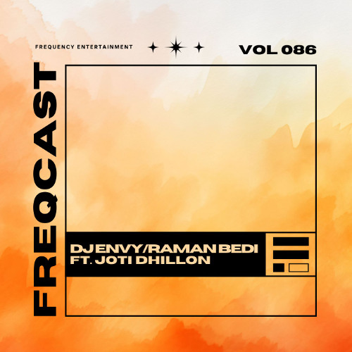 DJ ENVY & RAMAN BEDI FT. JOTI DHILLON - Freqcast Vol. 86