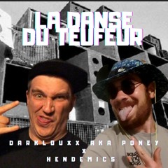 La Danse Du Teufeur - Hendemics & DarklouXxX