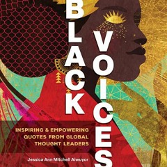 (PDF Download) Black Voices: Inspiring & Empowering Quotes from Global Thought Leaders - Jessica Ann