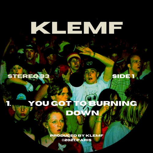 You Got To Burning Down