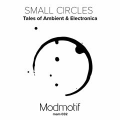 (MAM032) Small Circles - Tales Of Ambient & Electronica