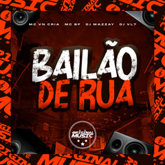 BAILÃO DE RUA (feat. MC BF)