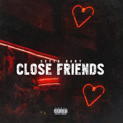 Setta Baby - Close Friends Remix