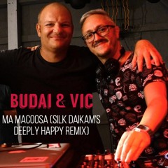 Budai & Vic - Ma Macoosa (Silk Daikam's Deeply Happy Remix)