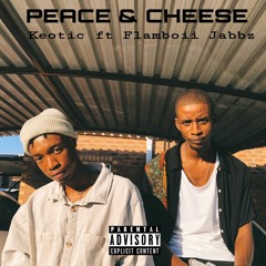 Peace & Cheese (ft. Flamboi jabbz)
