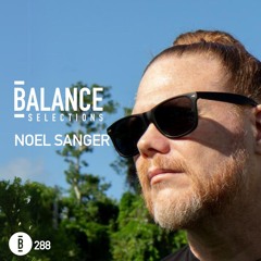 Balance Selections 288: Noel Sanger