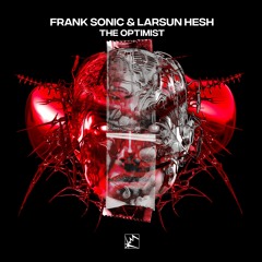 Frank Sonic & Larsun Hesh - The Optimist (Original Mix)
