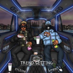 Trend Setting (dylzone)(lrex)
