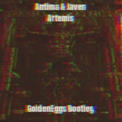 Antima & Javen - Artemis (GoldenEggs Bootleg)