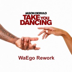 Jason Derulo - Take You Dancing (WaEgo Rework)