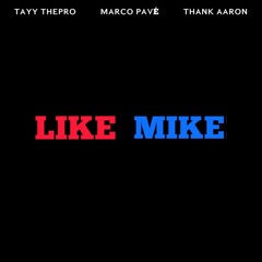 Like Mike Ft. Marco Pavé x thank Aaron