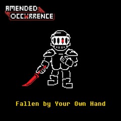 [Amended Occurrence] Fallen by Your Own Hand