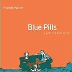 [Access] EPUB KINDLE PDF EBOOK Blue Pills: A Positive Love Story by Frederik Peeters,Anjali Singh �