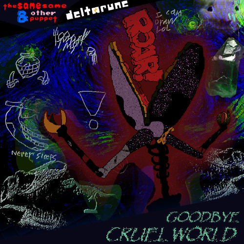 GOODBYE, CRUEL WORLD - [Deltarune; The Same Same & Other Puppet]