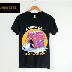 Snoopy And Woodstock A Snow Day Is A No Day Shirt