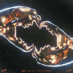 K4rl - Must Be Ft. Jaye De Luminist