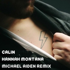 Calin - Hannah Montana (Michael Aiden Remix)