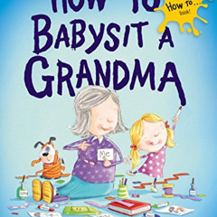 [Get] KINDLE 💞 How to Babysit a Grandma by  Jean Reagan &  Lee Wildish EPUB KINDLE P