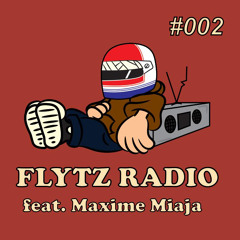 Flytz Radio #002 (feat. Maxime Miaja)