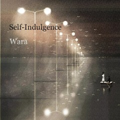 Wara - Self-Indulgence
