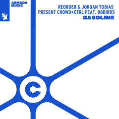 ReOrder & Jordan Tobias present Crowd+Ctrl feat. 88Birds - Gasoline