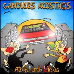 Gandules Acostaos - Atropellando Viejas