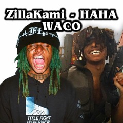 ZillaKami - HAHA WACO