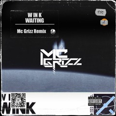 W IN K - Waiting (Mc Grizz Remix) [House]