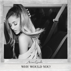 Why Would You - Single