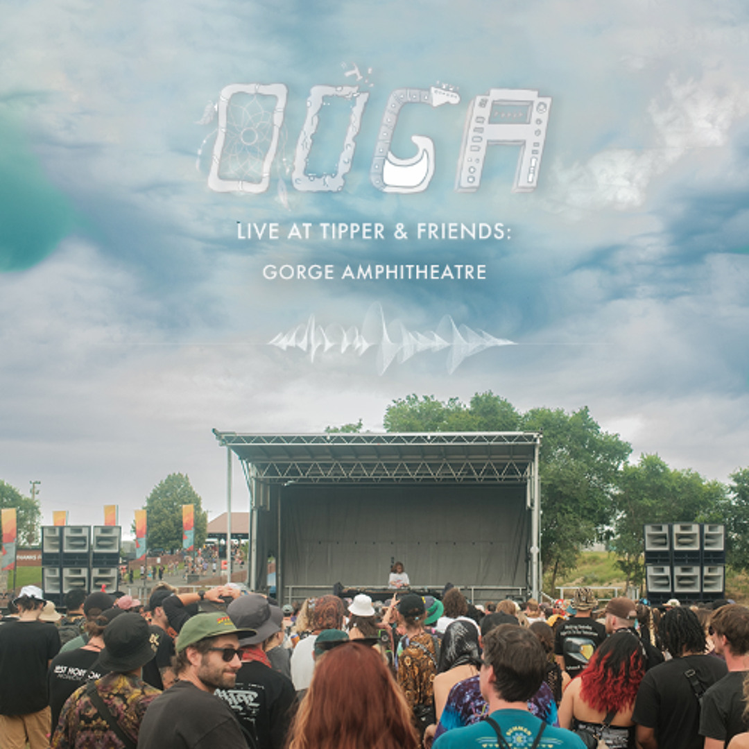 Ooga Live @ Tipper & Friends - The Gorge Amphitheatre 7.4.25