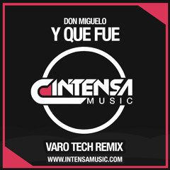 Don Miguelo - Y Que Fue (VARO Tech Remix)