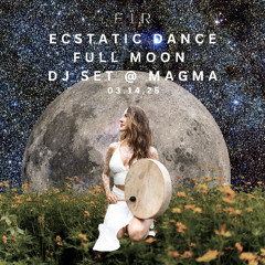 EIR Live FULL MOON DJ Set @ MAGMA Ecstatic Dance 03.14.2025